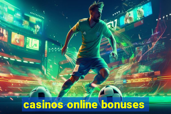 casinos online bonuses