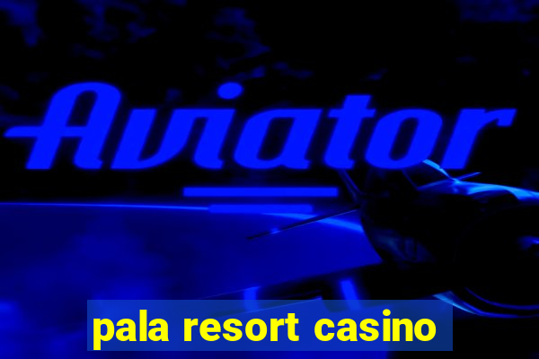 pala resort casino