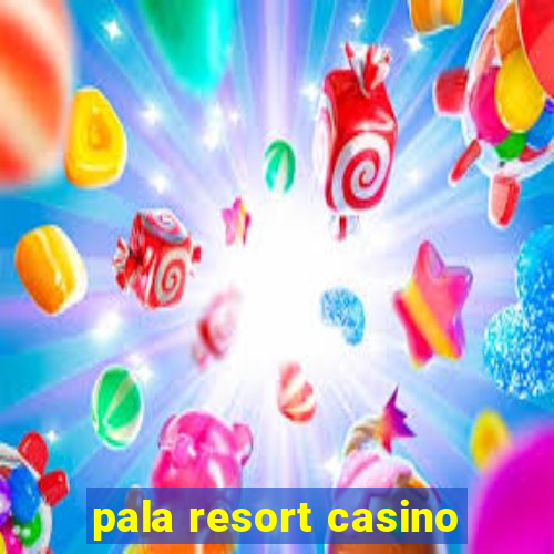 pala resort casino