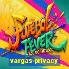 vargas privacy