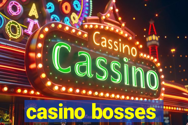 casino bosses