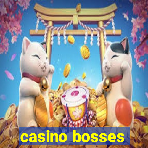 casino bosses