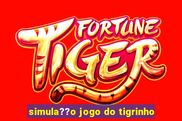 simula??o jogo do tigrinho