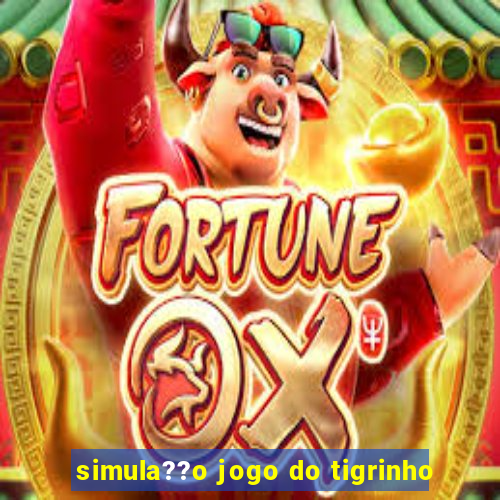 simula??o jogo do tigrinho