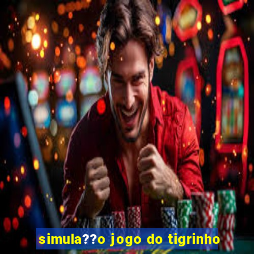 simula??o jogo do tigrinho