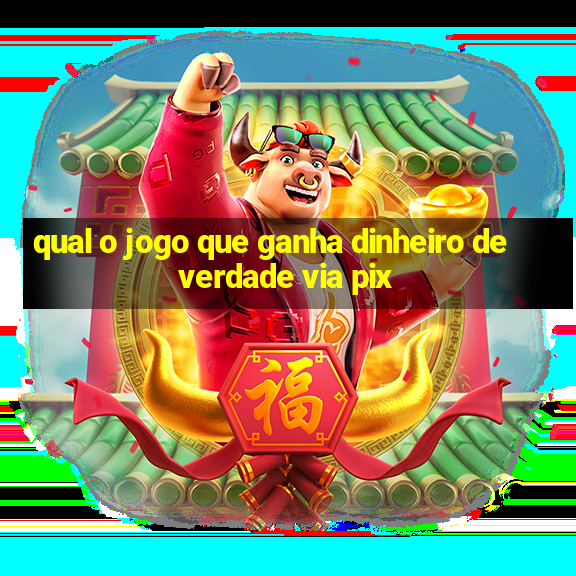 qual o jogo que ganha dinheiro de verdade via pix