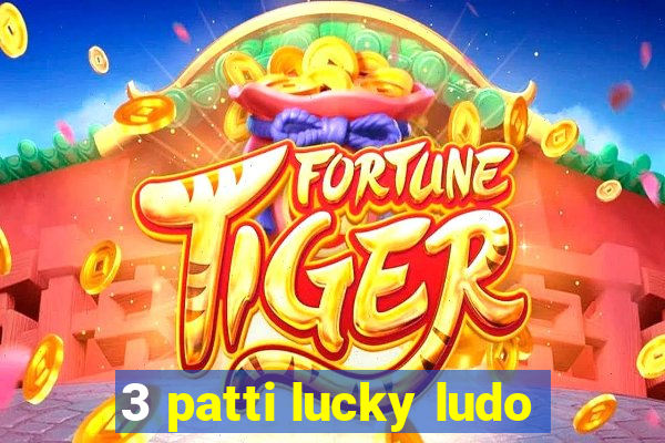 3 patti lucky ludo