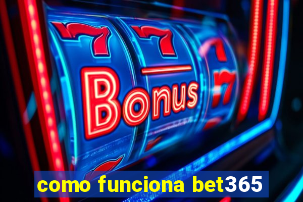 como funciona bet365