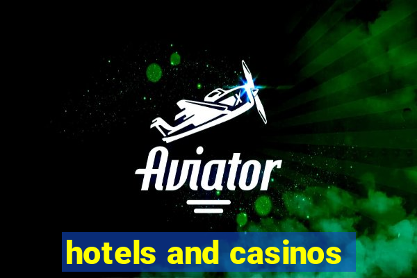 hotels and casinos