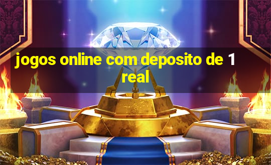 jogos online com deposito de 1 real