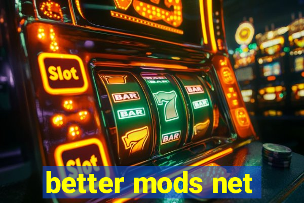 better mods net