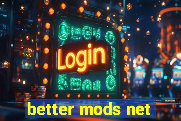 better mods net