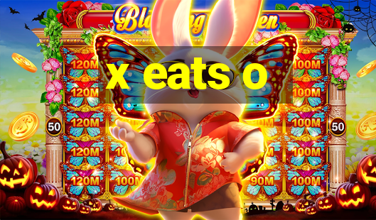 x eats o