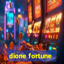 dione fortune