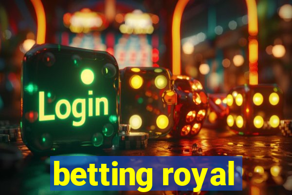 betting royal