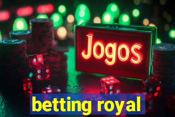 betting royal