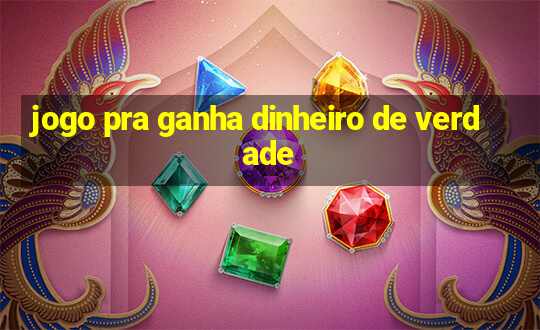 jogo pra ganha dinheiro de verdade