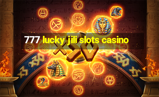 777 lucky jili slots casino