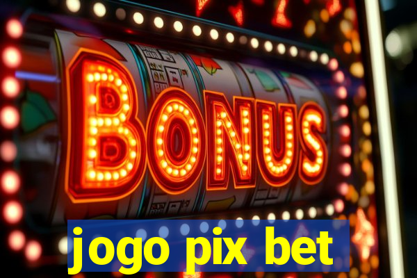 jogo pix bet