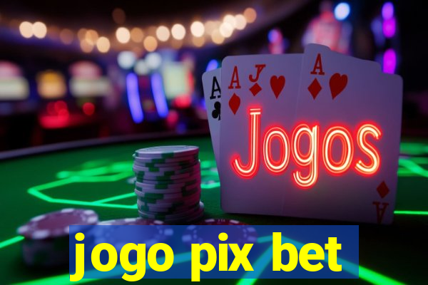 jogo pix bet