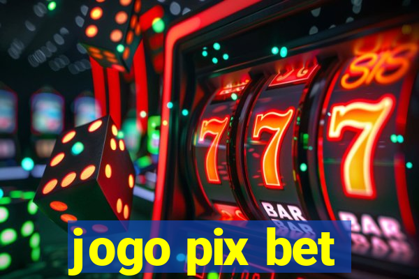 jogo pix bet