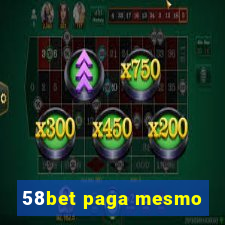 58bet paga mesmo