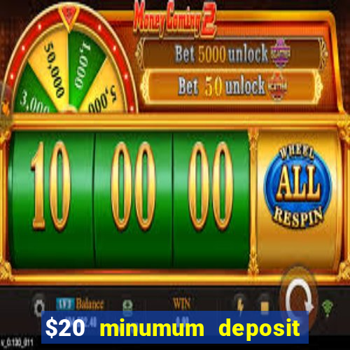 $20 minumum deposit casino canada