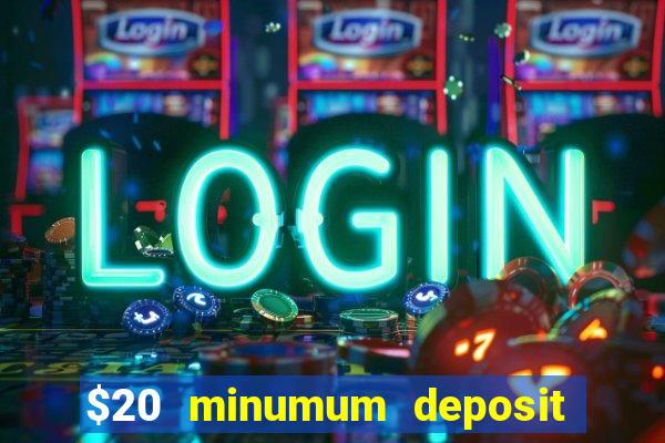 $20 minumum deposit casino canada