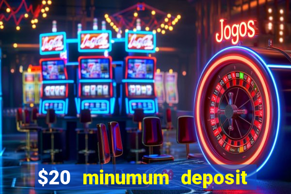 $20 minumum deposit casino canada