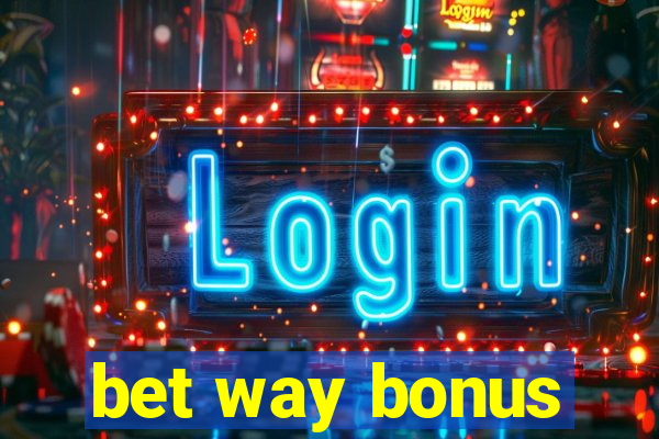 bet way bonus