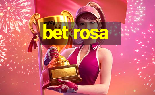 bet rosa