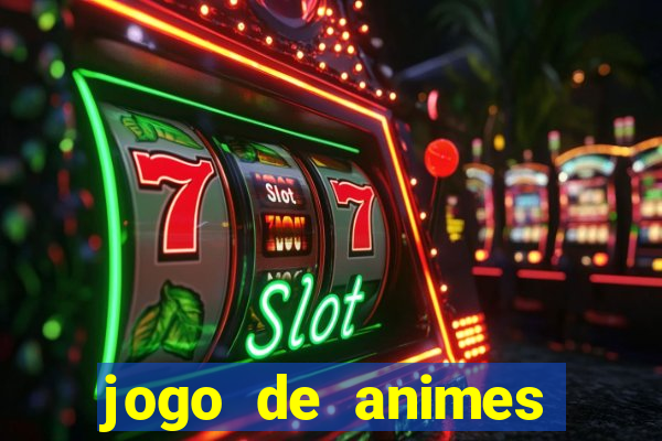 jogo de animes para android