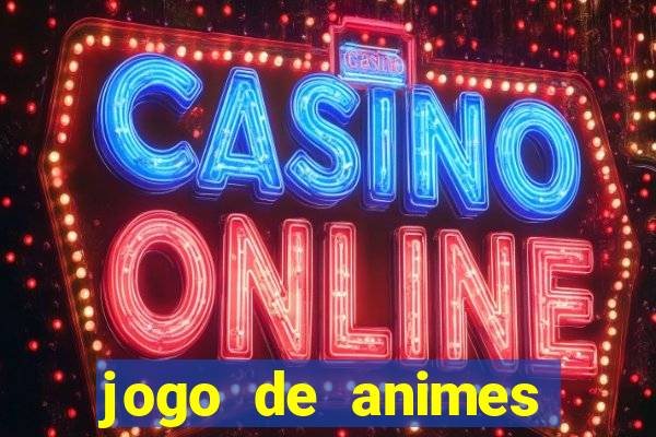 jogo de animes para android