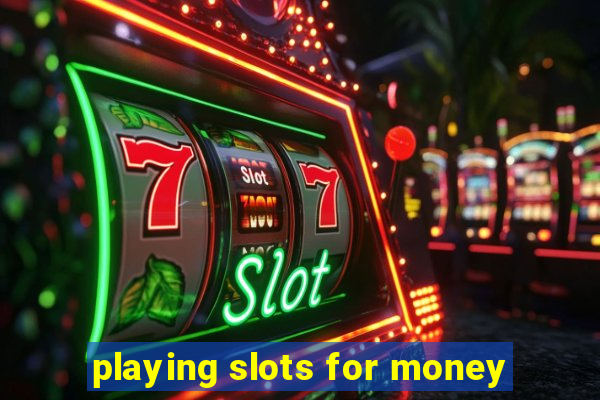 playing slots for money