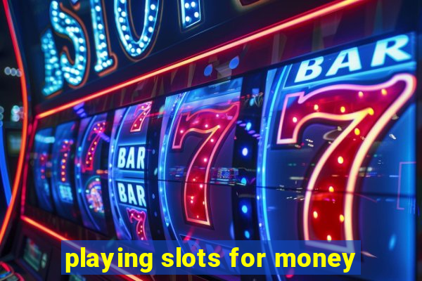 playing slots for money