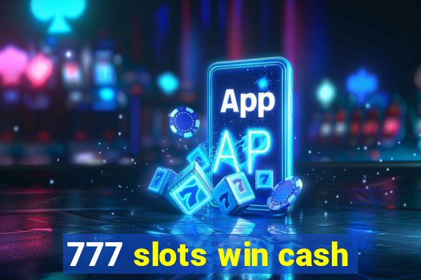 777 slots win cash