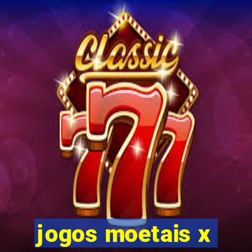 jogos moetais x