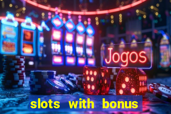 slots with bonus and free spins