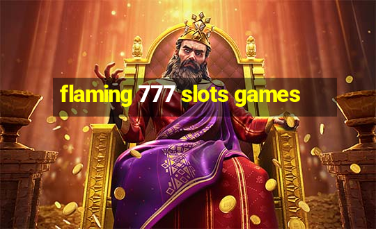 flaming 777 slots games