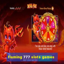 flaming 777 slots games