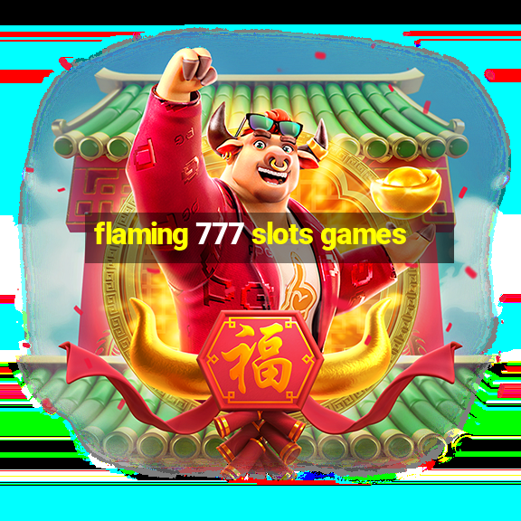 flaming 777 slots games