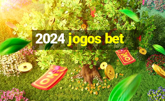 2024 jogos bet