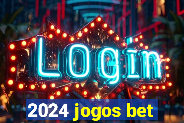 2024 jogos bet