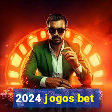 2024 jogos bet