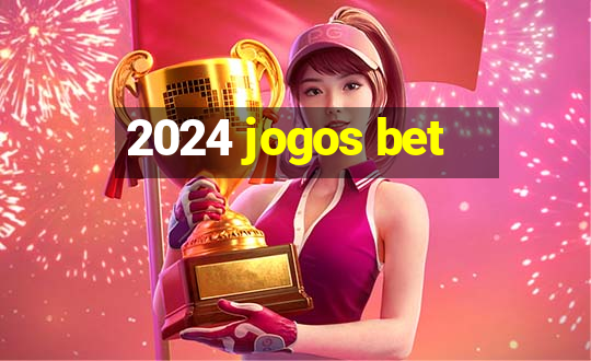 2024 jogos bet