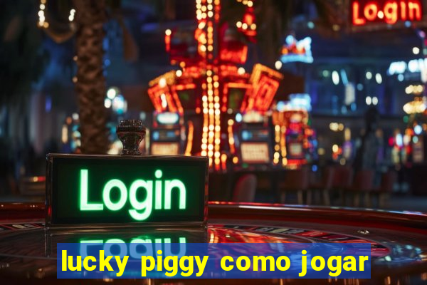 lucky piggy como jogar