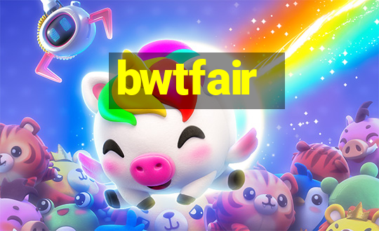 bwtfair