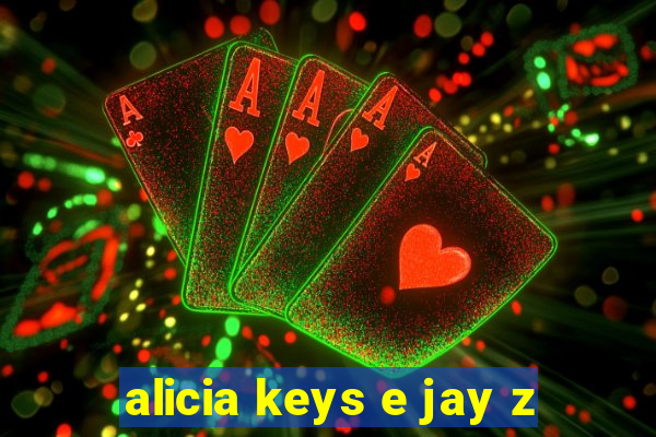 alicia keys e jay z