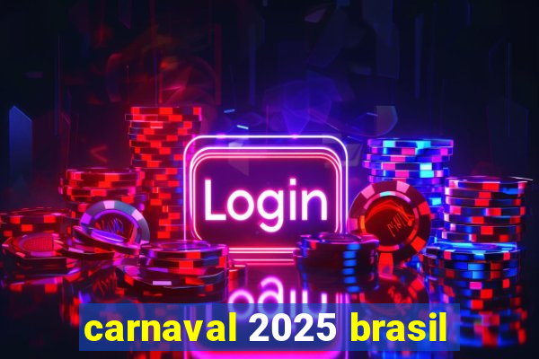 carnaval 2025 brasil