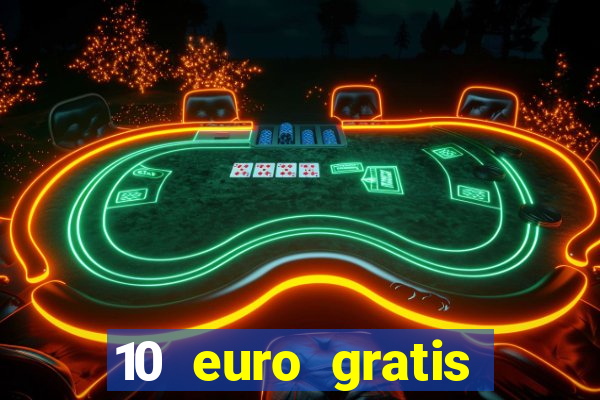 10 euro gratis ohne einzahlung casino